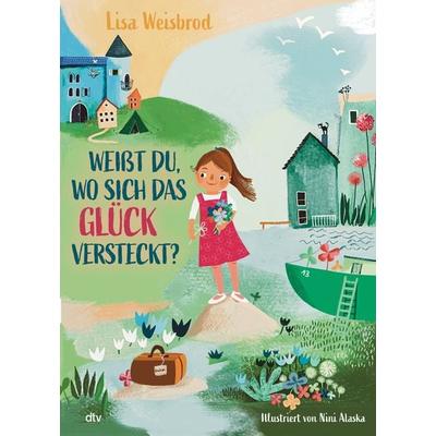 Weißt du, wo sich das Glück versteckt?, Gebundene Ausgabe von Lisa Weisbrod, dtv, 978-3-423-76556-5