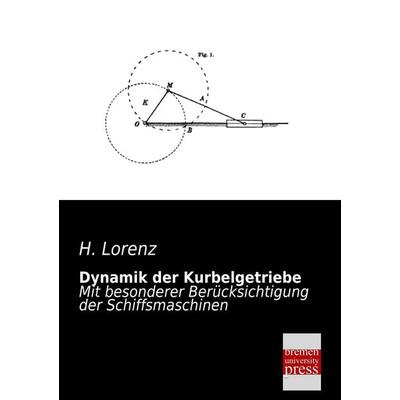 Dynamik der Kurbelgetriebe, Taschenbuch von H. Lorenz, Bremen University Press, 978-3-95562-270-1