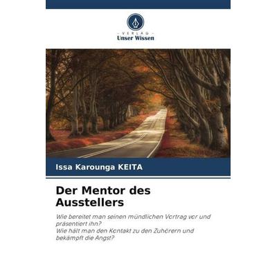 Der Mentor des Ausstellers, Taschenbuch von Issa Karounga KEITA, Verlag Unser Wissen, 978-620-5-40530-7