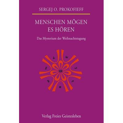 Menschen mögen es hören, Gebundene Ausgabe von Sergej O. Prokofieff, Freies Geistesleben, 978-3-7725-1923-9