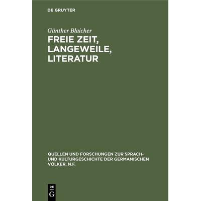 Freie Zeit, Langeweile, Literatur, Gebundene Ausgabe von Günther Blaicher, De Gruyter Mouton, 978-3-11-006951-8