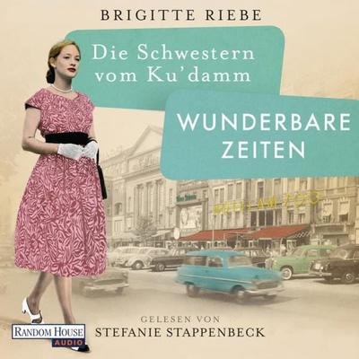 Die Schwestern vom Ku'damm. Wunderbare Zeiten - Brigitte Riebe, Audio, 9783837146912