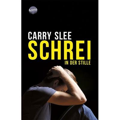 Schrei in der Stille, Taschenbuch von Carry Slee, Arena, 978-3-401-51063-7