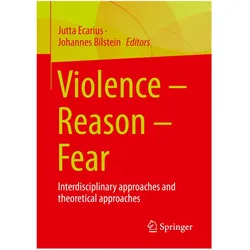 Violence - Reason - Fear, Fachbücher von Johannes Bilstein, Jutta Ecarius