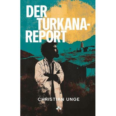 Der-Turkana Report, Taschenbuch von Christian Unge, Aniara