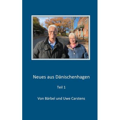 Neues aus Dänischenhagen, Gebundene Ausgabe von Uwe Carstens,Bärbel Carstens, BoD – Books on Demand, 978-3-7557-2716-3