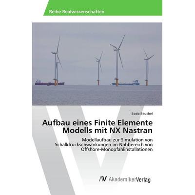 Aufbau eines Finite Elemente Modells mit NX Nastran, Taschenbuch von Bodo Beuchel, AV Akademikerverlag, 978-3-639-83067-5