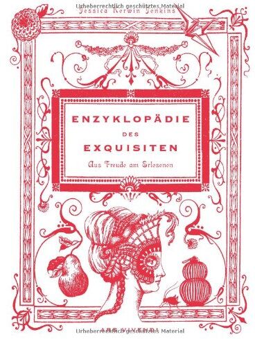 Jessica Kerwin Jenkins - Enzyklopädie des Exquisiten - Eine kleine Geschichte der Freude am Erlesenen - Preis vom 02.10.2026 23:42:20 h