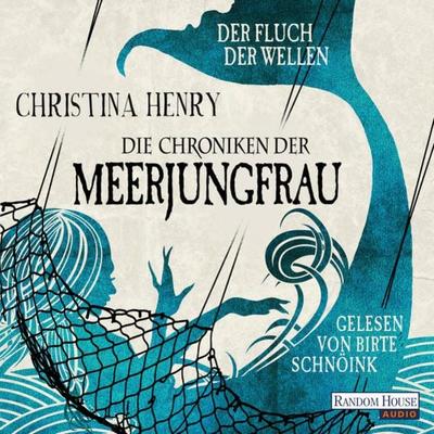 Die Chroniken der Meerjungfrau - Der Fluch der Wellen - Christina Henry, Audio, 9783837157970