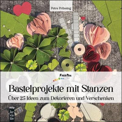 Bastelprojekte mit Stanzen, Gebundene Ausgabe von Petra Prüssing, Mitp Verlags GmbH & Co.KG, 978-3-7475-0979-1