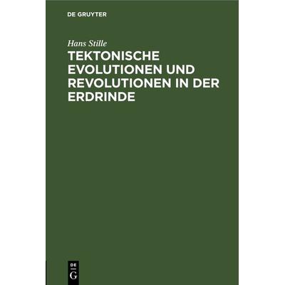 Tektonische Evolutionen und Revolutionen in der Erdrinde - Hans Stille, 9783112669358