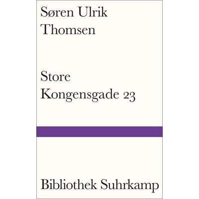 Store Kongensgade 23, Gebundene Ausgabe von Søren Ulrik Thomsen, Suhrkamp, 978-3-518-22552-3