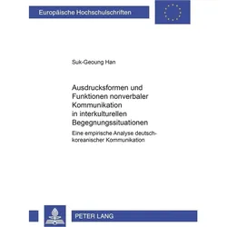 Ausdrucksformen und Funktionen nonverbaler Kommunikation in interkulturellen Begegnungssituationen, Fachbücher von Suk-Geoung Han