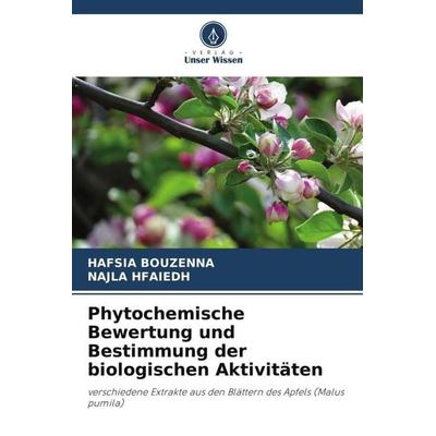 Phytochemische Bewertung und Bestimmung der biologischen Aktivitäten, Taschenbuch von Hafsia Bouzenna,Najla Hfaiedh, Verlag Unser Wissen,
