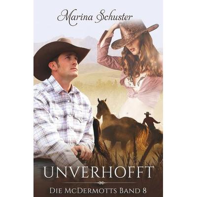 Unverhofft - Die McDermotts Band 8, Taschenbuch von Marina Schuster, Tolino media, 978-3-7579-6862-5