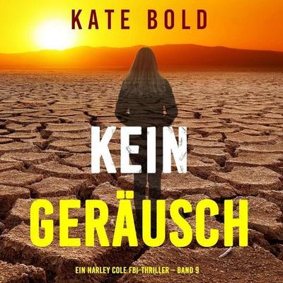 Kein Geräusch (Ein Harley Cole FBI-Thriller – Band 9) - Kate Bold, Audio, 9798261406976