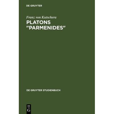 Platons 'Parmenides'; Gebundene Ausgabe von Franz Kutschera, De Gruyter, 978-3-11-014910-4
