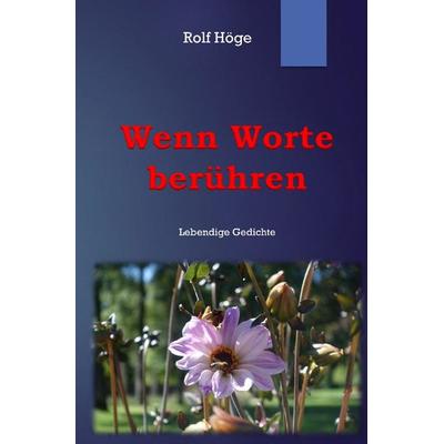 Wenn Worte berühren, Taschenbuch von Rolf Höge, Epubli, 978-3-7485-2038-2