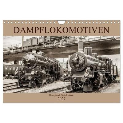 Dampflokomotiven - dampfende Stahlkolosse (Wandkalender 2027 DIN A4 quer), CALVENDO Monatskalender