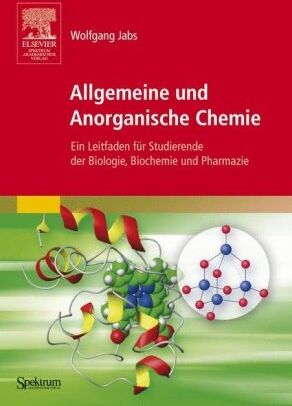 Wolfgang Jabs - Allgemeine und Anorganische Chemie: Ein Leitfaden für Studierende der Biologie, Biochemie und Pharmazie - Preis vom 12.10.2026 11:37:12 h