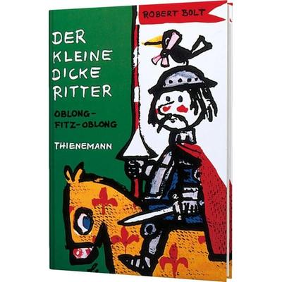 Der kleine dicke Ritter, Gebundene Ausgabe von Robert Bolt, Thienemann in der Thienemann-Esslinger Verlag GmbH, 978-3-522-17026-0