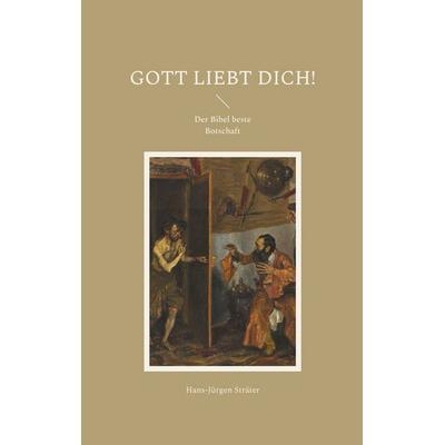 Gott liebt Dich!, Taschenbuch von Hans-Jürgen Sträter, BoD – Books on Demand, 978-3-695-11681-2