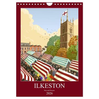 Ilkeston, Past and Present (Wall Calendar 2026 DIN A4 portrait), CALVENDO 12 Month Wall Calendar