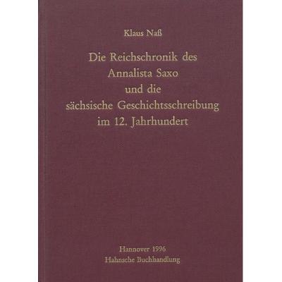 Die Reichschronik des Annalista Saxo und die sächsische Geschichtsschreibung im 12. Jahrhundert, Gebundene Ausgabe von Klaus Nass, Harrassowitz,