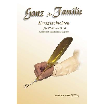 Ganz für Familie, Gebundene Ausgabe von Erwin Sittig, Tredition, 978-3-347-07775-1