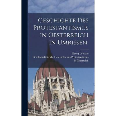 Geschichte des Protestantismus in Oesterreich in Umrissen., Gebundene Ausgabe von Georg Loesche, Legare Street Press, 978-1-01-722367-5