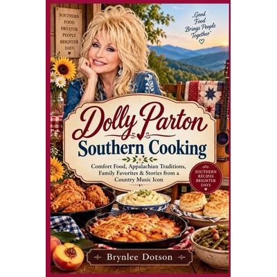 DOLLY PARTON SOUTHERN COOKING, Taschenbuch von Brynlee Dotson, Independently Published