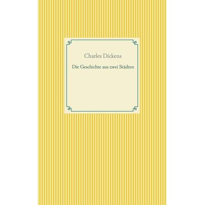 Die Geschichte von zwei Städten, Taschenbuch von Charles Dickens, BoD – Books on Demand
