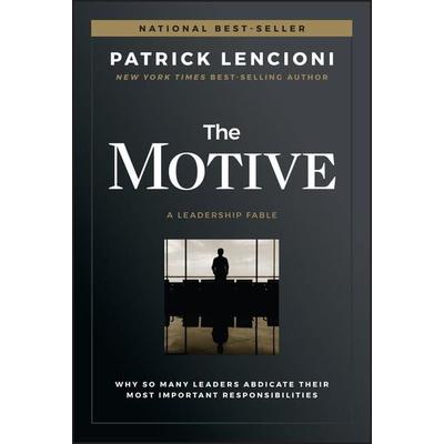 The Motive, Gebundene Ausgabe von Patrick M. Lencioni, John Wiley & Sons Inc, 978-1-119-60045-9