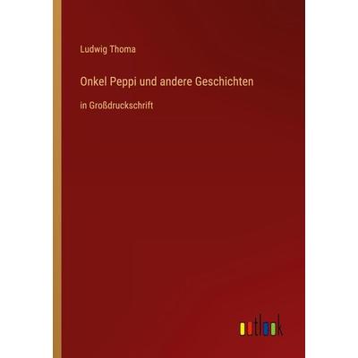 Onkel Peppi und andere Geschichten, Taschenbuch von Ludwig Thoma, Outlook, 978-3-368-29746-6