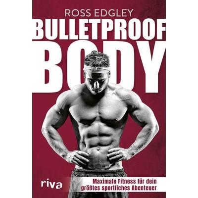 Bulletproof Body, Taschenbuch von Ross Edgley, Riva, 978-3-7423-2116-9
