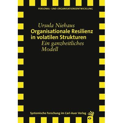 Organisationale Resilienz in volatilen Strukturen, Paperback von Ursula Niehaus, Carl-Auer Verlag GmbH, 978-3-8497-9025-7