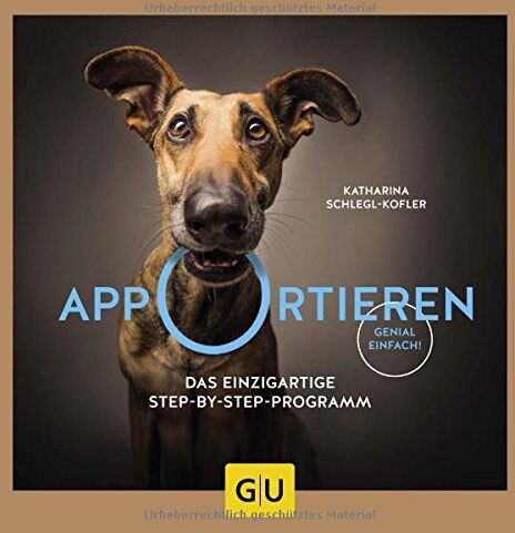 Katharina Schlegl-Kofler - Apportieren: Das einzigartige Step-by-Step-Programm. Genial einfach! (GU Tier Spezial) - Preis vom 09.10.2026 07:28:09 h