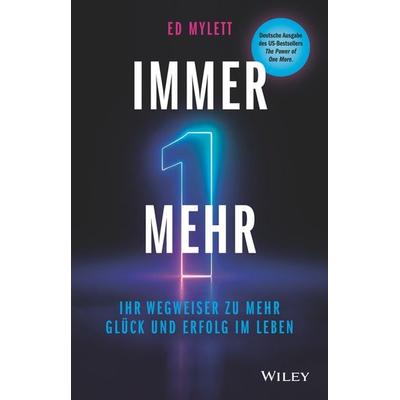 Immer eins mehr!, Gebundene Ausgabe von Ed Mylett, Wiley-VCH, 978-3-527-51140-2