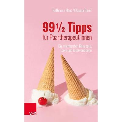 99 ½ Tipps für Paartherapeut:innen, Taschenbuch von Katharina Henz,Claudia Bernt, Vandenhoeck + Ruprecht, 978-3-525-40016-6