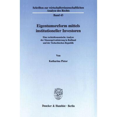 Eigentumsreform mittels institutioneller Investoren., Taschenbuch von Katharina Pistor, Duncker & Humblot, 978-3-428-09782-1
