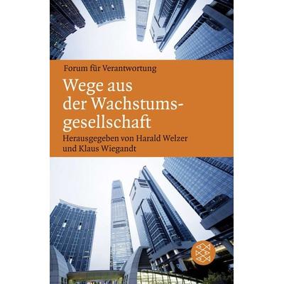 Wege aus der Wachstumsgesellschaft, Taschenbuch von , Fischer Taschenbuch Verlag