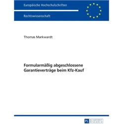 Formularmässig abgeschlossene Garantieverträge beim Kfz-Kauf, Fachbücher von Thomas Markwardt