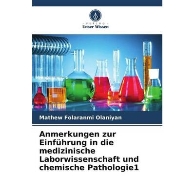 Anmerkungen zur Einführung in die medizinische Laborwissenschaft und chemische Pathologie1, Taschenbuch von Mathew Folaranmi Olaniyan, Verlag Unser