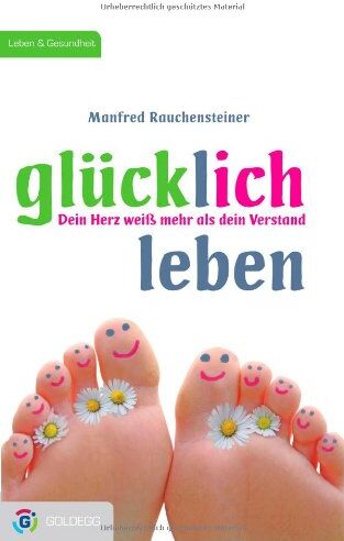 Manfred Rauchensteiner - Glücklich leben: Dein Herz weiß mehr als dein Verstand - Preis vom 09.10.2026 07:28:09 h