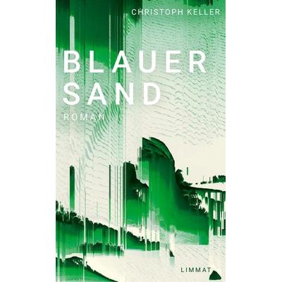 Blauer Sand, Gebundene Ausgabe von Christoph Keller, Limmat, 978-3-03926-077-5
