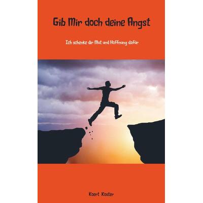 Gib Mir doch deine Angst, Taschenbuch von Koert Koster, Mybestseller, 978-94-6342-138-6