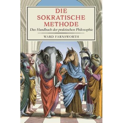 Die sokratische Methode, Gebundene Ausgabe von Ward Farnsworth, Finanzbuch Verlag, 978-3-95972-577-4