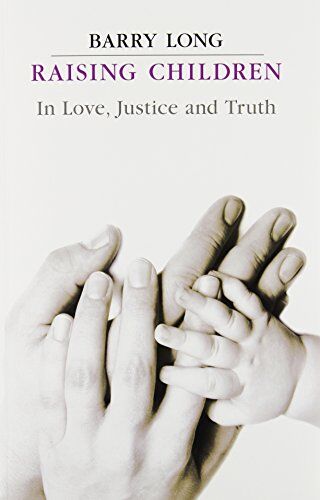 Barry Long - Raising Children in Love, Justice and Truth: Conversations with Parents - Preis vom 13.10.2026 19:28:25 h