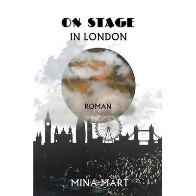 On Stage in London, Taschenbuch von Mina Mart, Epubli, 978-3-7450-2129-5