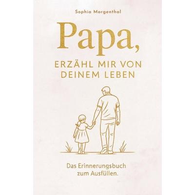 Papa, erzähl mir von deinem Leben: Das Erinnerungsbuch zum Ausfüllen - für all die Geschichten, die nicht verloren gehen dürfen., Taschenbuch von